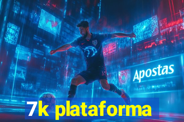7k plataforma